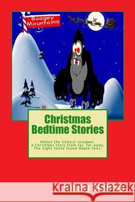 Christmas Bedtime Stories: Niblet The Littlest Reindeer and A Christmas Story From Far, Far Away Stanley, Jimmy Lynn 9781505275803 Createspace
