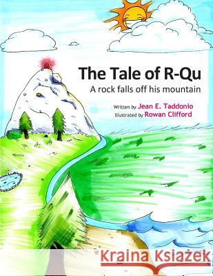 The Tale of R-Qu: A Rock Falls Off his Mountain Clifford, Rowan 9781505276565 Createspace