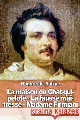 La maison du Chat-qui-pelote - La fausse maîtresse - Madame Firmiani De Balzac, Honore 9781505279511
