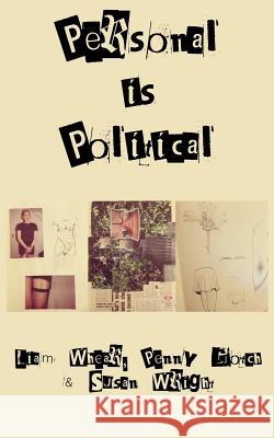 Personal is Political Whear, Liam 9781505280050 Createspace