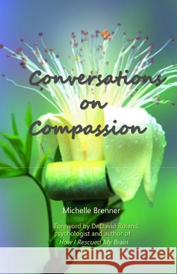 Conversations On Compassion Brenner, Michelle 9781505280128