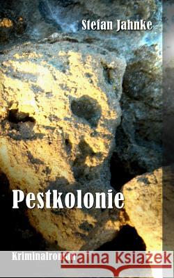 Pestkolonie Stefan Jahnke 9781505282665