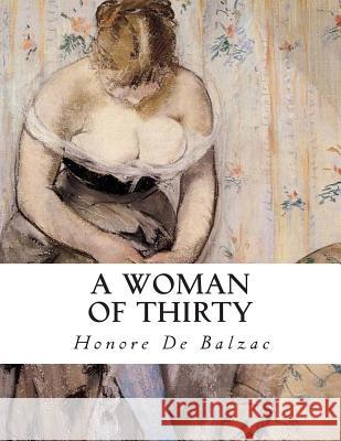 A Woman Of Thirty De Balzac, Honore 9781505283280