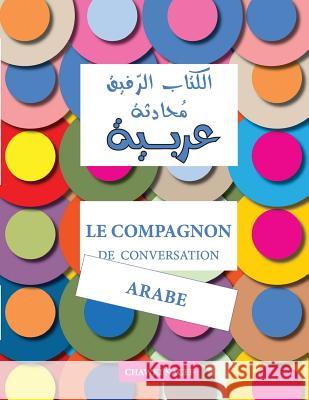 Le Compagnon de Conversation Arabe: Guide Détaillé Et Bilingue: Français - Arabe Nacef, MR Chawki 9781505284713 Createspace