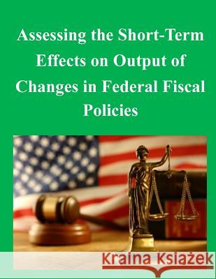 Assessing the Short-Term Effects on Output of Changes in Federal Fiscal Policies Congressional Budget Office 9781505285598 Createspace