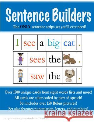 Sentence Builders: The ONLY Sentence Strips Set You'll Ever Need Frinkle, Andrew C. 9781505285895 Createspace