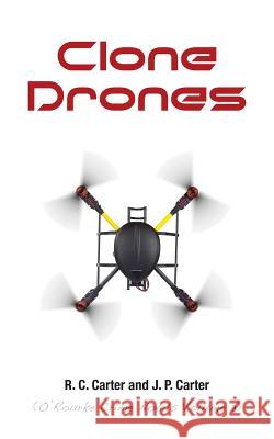 Clone Drones J P Carter, R C Carter 9781505286212 Createspace Independent Publishing Platform