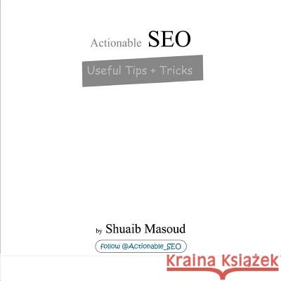 Actionable SEO: Useful Tips + Tricks Uddin, Ma 9781505287073 Createspace