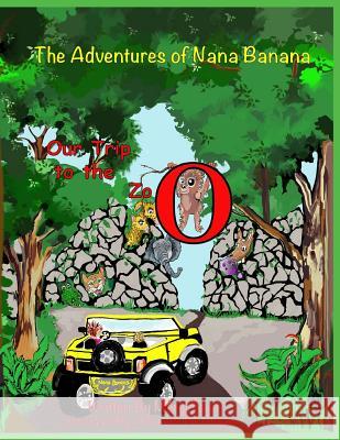 The Adventures of Nana Banana: Our Trip to the Zoo Meryl Fawn 9781505287172