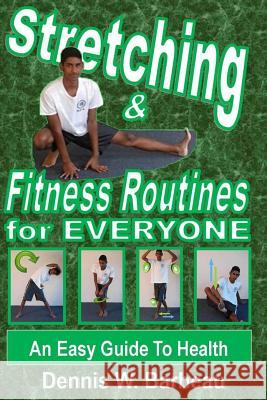 Stretching & Fitness Routines for Everyone: An Easy Guide To Health O'Donnell, Daniel 9781505287189 Createspace
