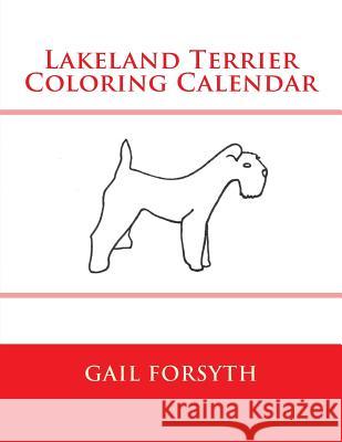 Lakeland Terrier Coloring Calendar Gail Forsyth 9781505287523