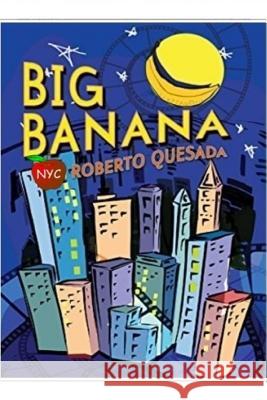 Big Banana Roberto Quesada 9781505287707 Createspace