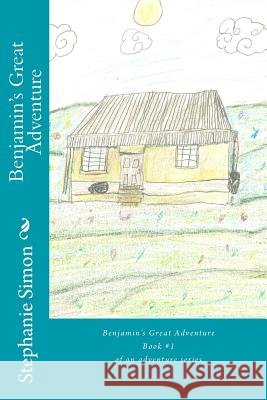 Benjamin's Great Adventure Stephanie Lynn Simon Greg Hicks S. Shores 9781505288216