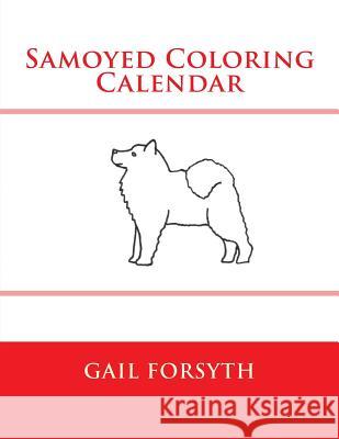 Samoyed Coloring Calendar Gail Forsyth 9781505288360