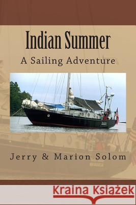 Indian Summer: A Sailing Adventure Jerry &. Marion Solom 9781505288698