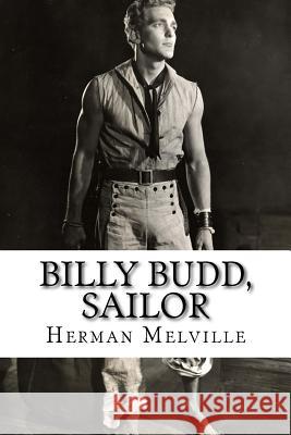 Billy Budd, Sailor Herman Melville 9781505289152 Createspace