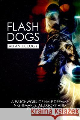 Flashdogs: An Anthology The Flashdogs David Shakes Mark a. King 9781505289251