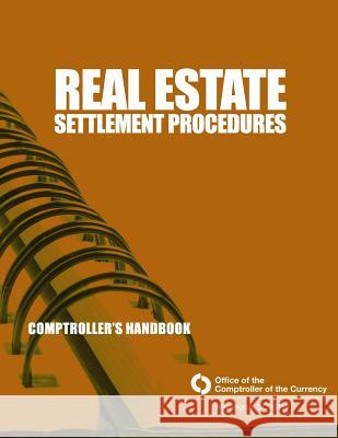 Real Estate Settlement Procedures: Comptroller's Handbook September 2010 Comptroller of the Currency Administrato 9781505289749 Createspace