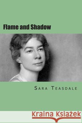 Flame and Shadow Sara Teasdale Hannah Wilson 9781505290028 Createspace