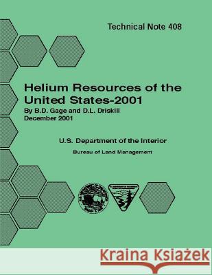 Helium Resources of the United States - 2001 Technical Note 408 Gage 9781505290431