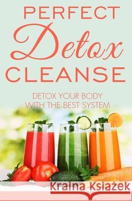 Perfect Detox Cleanse: Detox Your Body with the Best System MR David Fox 9781505290493 Createspace