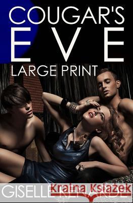 Cougar's Eve: Large Print Edition: an erotic novella Renarde, Giselle 9781505292022 Createspace