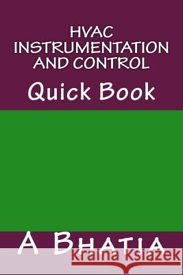 HVAC Instrumentation and Control: Quick Book A. Bhatia 9781505294156