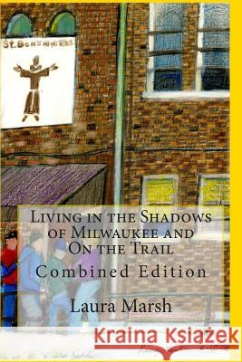 Living in the Shadows of Milwaukee and On the Trail: Combined Edition Quakkelaar, Arn 9781505294378 Createspace
