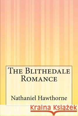 The Blithedale Romance Nathaniel Hawthorne 9781505295146