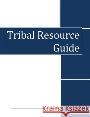 Tribal Resource Guide Department of Homeland Security 9781505297133 Createspace