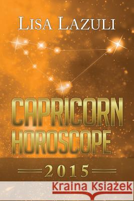 Capricorn Horoscope 2015 Lisa Lazuli 9781505298192 Createspace