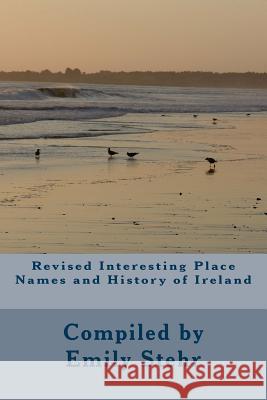 Revised Interesting Place Names and History of Ireland Emily Stehr 9781505299427 Createspace