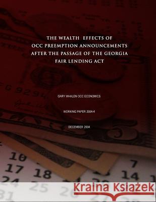 The Wealth Effects of OCC Preemption Announcements After the Passage of the Georgia Fair Lending Act Whalen, Gary 9781505299892 Createspace