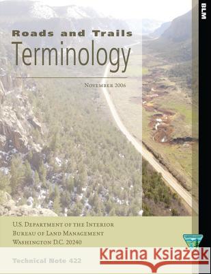 Roads and Trails Terminology Bureau of Land Management 9781505299953 Createspace