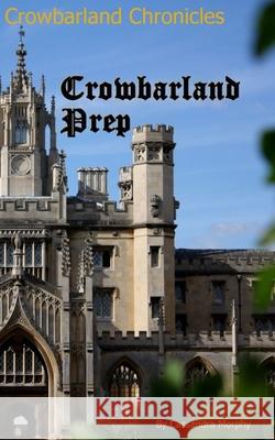 Crowbarland Prep Cassandra Morphy 9781505300284