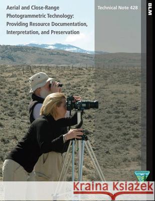 Aerial and Close- Range Photogrammetric Technology: Providing Resource Documentation, Interpretation, and Preservation Matthews 9781505300598