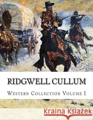 Ridgwell Cullum, Western Collection Volume I Ridgwell Cullum 9781505300697 Createspace