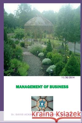 Management of Business: Business Management Dr David Ackah Makafui R. Agboyi 9781505300727 Createspace
