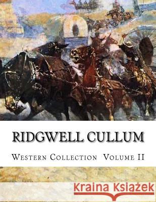 Ridgwell Cullum, Western Collection Volume II Ridgwell Cullum 9781505300765 Createspace