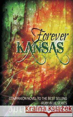 Forever Kansas Julie Cassar 9781505300833 Createspace