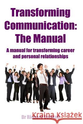 Transforming Communication: The Manual Dr Richard Bolstad 9781505300987 Createspace