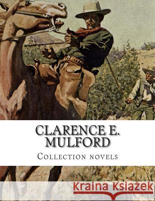 Clarence E. Mulford, Collection novels Mulford, Clarence E. 9781505301915 Createspace