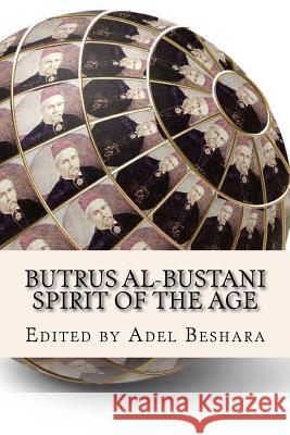 Butrus al-Bustani: Spirit of the Age Beshara, Adel 9781505302370 Createspace