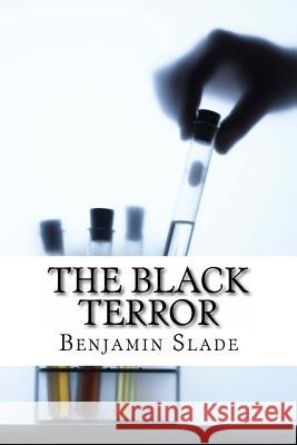 The Black Terror Benjamin E. Slade 9781505302639 Createspace