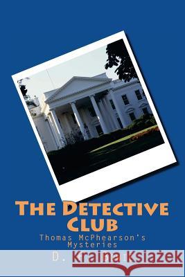 The Detective Club D. F. Bowie 9781505303230 Createspace