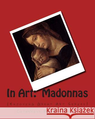 In Art: Madonnas Mrs Catherine McGrew Jaime 9781505305104 Createspace