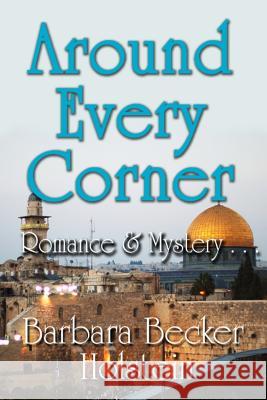 Around Every Corner, Romance & Mystery... Barbara Becker Holstein 9781505305616