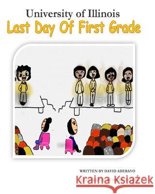University of Illinois Last Day of First Grade David Adebayo Sinmi Davids 9781505305975 Createspace