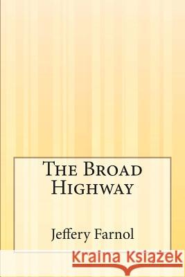 The Broad Highway Jeffery Farnol 9781505306262 Createspace