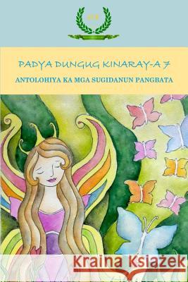 Padya Dungug Kinaray-A 7: Antolohiya Ka MGA Sugidanun Pangbata Ritchie D. Pagunsan 9781505309188 Createspace